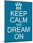 Keep Calm and Dream On-mybaitshop-Mounted Art Print