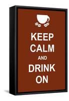 Keep Calm and Drink On-prawny-Framed Stretched Canvas