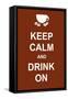 Keep Calm and Drink On-prawny-Framed Stretched Canvas