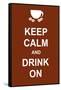 Keep Calm and Drink On-prawny-Framed Stretched Canvas