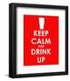 Keep Calm and Drink Up-null-Framed Giclee Print