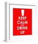 Keep Calm and Drink Up-null-Framed Giclee Print