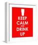 Keep Calm and Drink Up-null-Framed Art Print