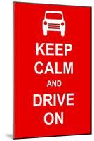 Keep Calm and Drive On-prawny-Mounted Art Print