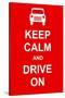 Keep Calm and Drive On-prawny-Stretched Canvas