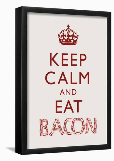 Keep Calm and Eat Bacon Art Poster Print-null-Framed Poster