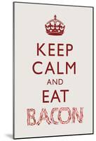 Keep Calm and Eat Bacon Art Poster Print-null-Mounted Poster