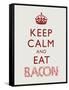 Keep Calm and Eat Bacon Art Poster Print-null-Framed Stretched Canvas