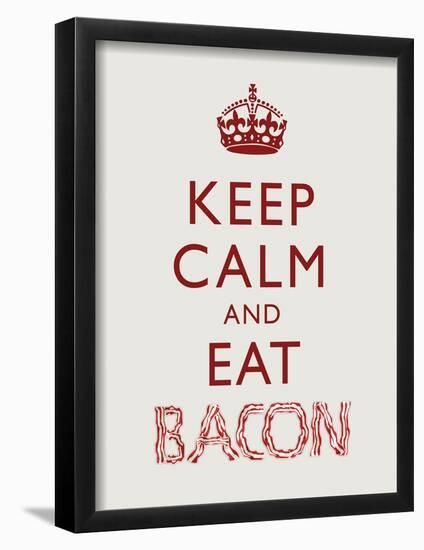 Keep Calm and Eat Bacon Art Poster Print-null-Framed Poster