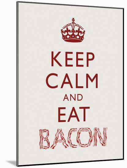 Keep Calm and Eat Bacon Art Poster Print-null-Mounted Poster