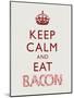 Keep Calm and Eat Bacon Art Poster Print-null-Mounted Poster