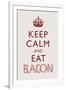 Keep Calm and Eat Bacon-null-Framed Art Print