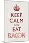 Keep Calm and Eat Bacon-null-Mounted Art Print