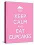 Keep Calm and Eat Cupcakes Poster-null-Stretched Canvas