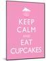 Keep Calm and Eat Cupcakes Poster-null-Mounted Poster