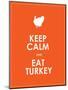 Keep Calm and Eat Turkey Background-place4design-Mounted Art Print