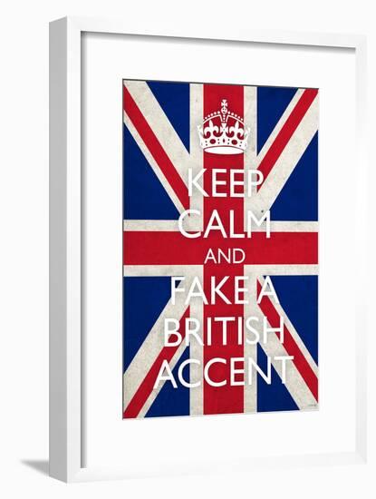 Keep Calm and Fake a British Accent-null-Framed Poster