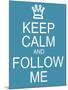 Keep Calm and Follow Me-mybaitshop-Mounted Art Print