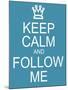 Keep Calm and Follow Me-mybaitshop-Mounted Art Print