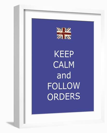 Keep Calm and Follow Orders-Whoartnow-Framed Giclee Print