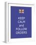 Keep Calm and Follow Orders-Whoartnow-Framed Giclee Print