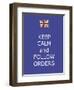 Keep Calm and Follow Orders-Whoartnow-Framed Giclee Print