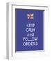 Keep Calm and Follow Orders-Whoartnow-Framed Giclee Print