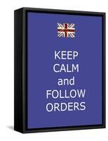 Keep Calm and Follow Orders-Whoartnow-Framed Stretched Canvas