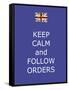 Keep Calm and Follow Orders-Whoartnow-Framed Stretched Canvas