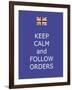 Keep Calm and Follow Orders-Whoartnow-Framed Giclee Print