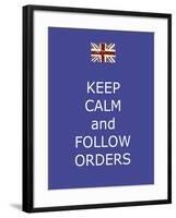 Keep Calm and Follow Orders-Whoartnow-Framed Giclee Print