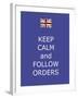 Keep Calm and Follow Orders-Whoartnow-Framed Giclee Print