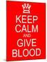 Keep Calm and Give Blood-mybaitshop-Mounted Art Print