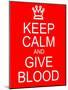 Keep Calm and Give Blood-mybaitshop-Mounted Art Print
