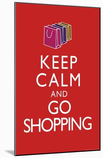 Keep Calm and Go Shopping Keep Calm and Carry On Spoof Art Print Poster-null-Mounted Poster