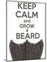 Keep Calm and Grow a Beard-BTRSELLER-Mounted Art Print