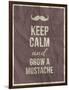 Keep Calm and Grow A Mustache Quote-ONiONAstudio-Framed Art Print