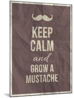 Keep Calm and Grow A Mustache Quote-ONiONAstudio-Mounted Art Print