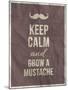 Keep Calm and Grow A Mustache Quote-ONiONAstudio-Mounted Art Print