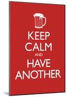 Keep Calm and Have Another (Carry On Spoof) Art Poster Print-null-Mounted Poster