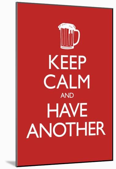 Keep Calm and Have Another (Carry On Spoof) Art Poster Print-null-Mounted Poster