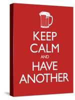 Keep Calm and Have Another (Carry on Spoof) Art Poster Print-null-Stretched Canvas