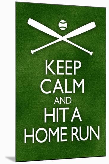 Keep Calm and Hit a Home Run Baseball Poster-null-Mounted Poster