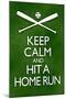 Keep Calm and Hit a Home Run Baseball Poster-null-Mounted Poster