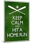 Keep Calm and Hit a Home Run Baseball-null-Mounted Poster