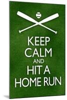 Keep Calm and Hit a Home Run Baseball-null-Mounted Art Print