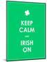 Keep Calm and Irish On-place4design-Mounted Art Print