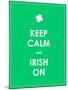 Keep Calm and Irish On-place4design-Mounted Art Print