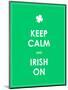 Keep Calm and Irish On-place4design-Mounted Art Print