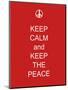 Keep Calm and Keep the Peace-Whoartnow-Mounted Giclee Print